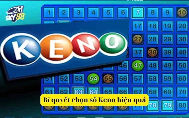 Bí quyết chọn số Keno hiệu quả