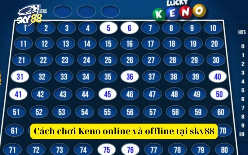 Cách chơi Keno online và offline tại sky88