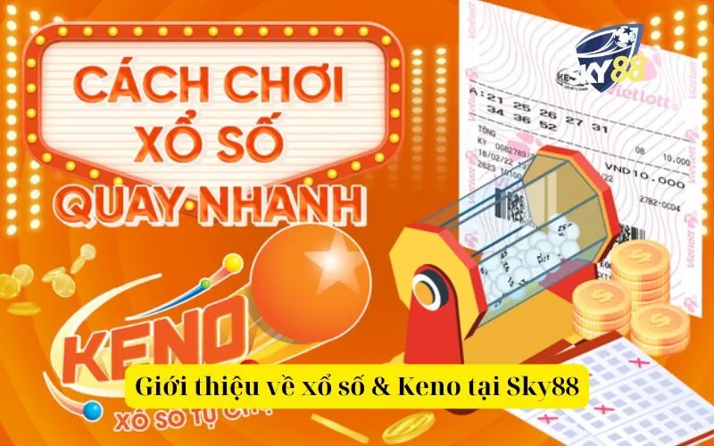 Giới thiệu về xổ số & Keno tại Sky88