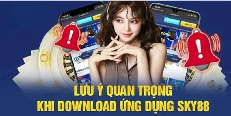 lưu ý khi tải app sky88