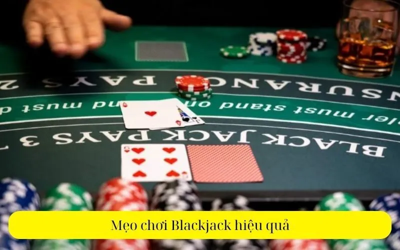 Mẹo chơi Blackjack hiệu quả