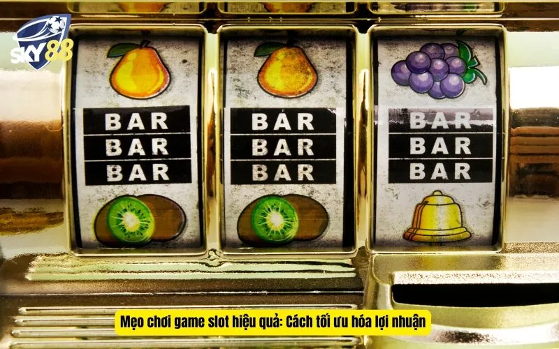 Mẹo chơi game slot hiệu quả: Cách tối ưu hóa lợi nhuận