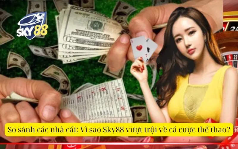 So sánh các nhà cái Vì sao Sky88 vượt trội về cá cược thể thao