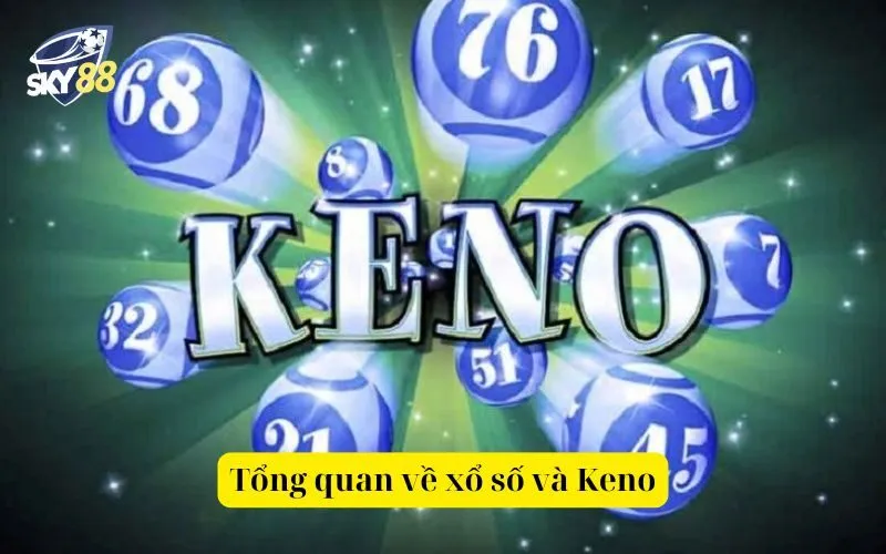 Tổng quan về xổ số và Keno